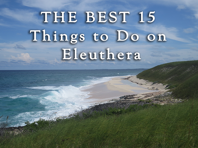 15 best things to do on eleuthera